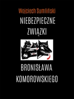„Niebezpieczne związki Bronisława Komorowskiego”