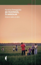 „Nie przeproszę, że urodziłam: historie rodzin z in vitro”