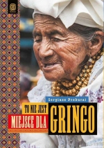 „To nie jest miejsce dla gringo”