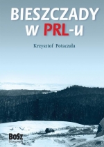 „Bieszczady w PRL-u” (tomy: 1-3)
